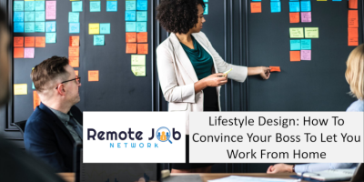 Lifestyle Design How to convince your boss to let you work from home